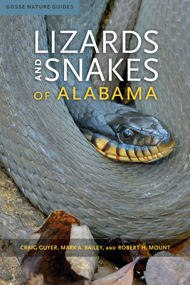 Lizards and Snakes of Alabama - Guyer, Craig, and Bailey, Mark A, Dr., and Mount, Robert H