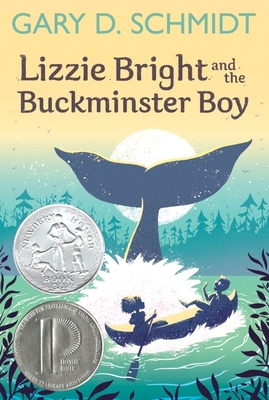 Lizzie Bright and the Buckminster Boy: A Newbery Honor Award Winner - Schmidt, Gary D