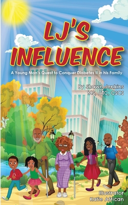 LJ's Influence: A Young Man's Quest to Conquer Diabetes II in his Family - Jenkins, Shawn L