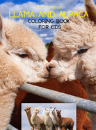 Llama and Alpaca Coloring Book for Kids: Cute Llama and Alpaca Coloring Book for Kids Ages 4- 8 A Unique Collection with Llama and Alpaca Illustrations Funny Activity Book for Kids Amazing Gift for Kids