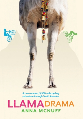 Llama Drama: A two-woman, 5,500-mile cycling adventure through South America - McNuff, Anna
