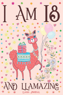 Llama Journal I am 18 and Llamazing: A Happy 18th Birthday Girl Notebook Diary for Girls - Cute Llama Sketchbook Journal for 18 Year Old Kids - Anniversary Gift Ideas for Her