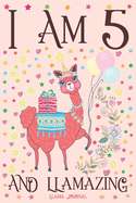 Llama Journal I am 5 and Llamazing: A Happy 5th Birthday Notebook Diary for Girls - Cute Llama Sketchbook Journal for 5 Year Old Kids - Anniversary Gift Ideas for Her