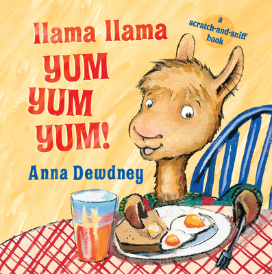 Llama Llama Yum Yum Yum!: A Scratch-And-Sniff Book - Dewdney, Anna