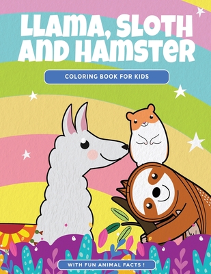 Llama, Sloth and Hamster Coloring Book For Kids: Cute Animal Coloring Pages With Fun Animal Facts - River Breeze Press