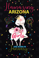 Llamazing Arizona Girls are Born in January: Llama Lover journal notebook for Arizona Girls who born in January
