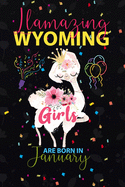 Llamazing Wyoming Girls are Born in January: Llama Lover journal notebook for Wyoming Girls who born in January