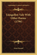 Llangollen Vale With Other Poems (1796)