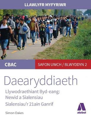 Llawlyfr Myfyriwr Safon Uwch Cbac: Daearyddiaeth Llywodraethiant Byd Eang - Newid a Sialensiau - Oakes, Simon, and Jones, Lydia (Translated by), and Jones, Beca (Translated by)