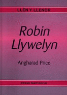 Llen y Llenor: Robin Llywelyn - Price, Angharad