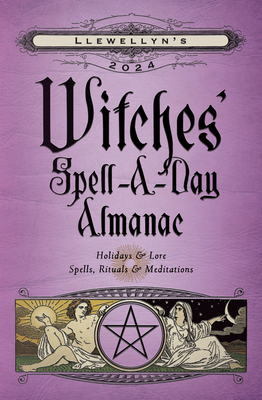 Llewellyn's 2024 Witches' Spell-A-Day Almanac - Llewellyn, and Ardinger, Barbara (Contributions by), and Barrette, Elizabeth (Contributions by)