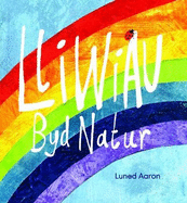 Lliwiau Byd Natur