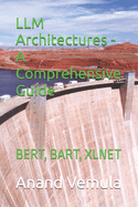 LLM Architectures - A Comprehensive Guide: Bert, Bart, Xlnet