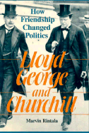 Lloyd George and Churchill: How Friendship Changed History