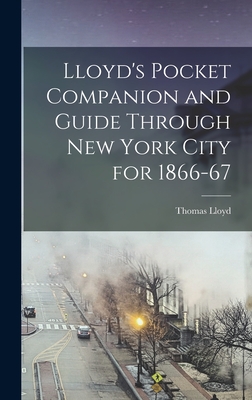 Lloyd's Pocket Companion and Guide Through New York City for 1866-67 - Lloyd, Thomas
