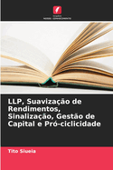 LLP, Suavizao de Rendimentos, Sinalizao, Gesto de Capital e Pr-ciclicidade