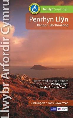 Llwybr Arfordir Cymru: Penrhyn Llyn Bangor i Borthmadog - Teithlyfr Swyddogol: Popeth sydd ei Angen Arnoch i Gerdded Rhan Penrhyn Llyn o Lwybr Arfordir Cymru - Rogers, Carl, and Bowerman, Tony, and Thomas, Ann (Editor)