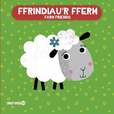 Llyfr Bath: Ffrindiau'r Fferm / Farm Friends: Farm Bath Book - Wen, Dref, and Meek, Elin (Translated by), and Sheldon, Christine (Illustrator)