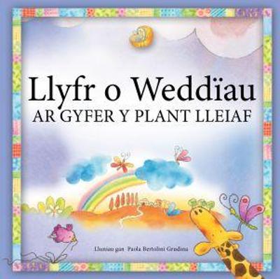 Llyfr o Weddiau Ar Gyfer y Plant Lleiaf - Wyn, Delyth, and Grudina, Paola Bertolini (Illustrator)