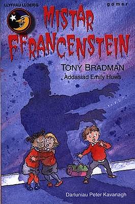 Llyfrau Lloerig: Mistar Ffrancenstein - Bradman, Tony, and Huws, Emily (Translated by), and Kavanagh, Peter (Illustrator)
