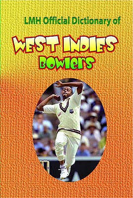 LMH Official Dictionary Of West Indies Bowlers - Henry, Mike, and Harris, K. Sean