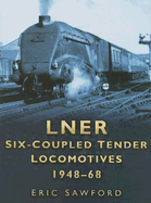 Lner Six-Coupled Tender Locomotives 1948-68