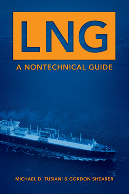 LNG: A Nontechnical Guide - Tusiani, Michael D
