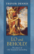 Lo and Behold!: The Power of Old Testament Story Telling