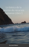 Lo bsico de la gesti?n de recursos humanos Libro 1