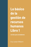 Lo bsico de la gestin de recursos humanos Libro 1: versin para estudiantes