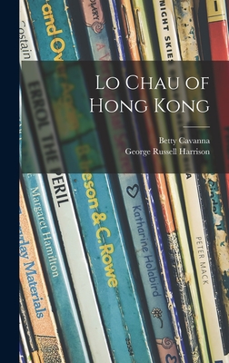 Lo Chau of Hong Kong - Cavanna, Betty 1909-2001, and Harrison, George Russell 1898- Illus (Creator)