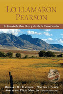 Lo llamaron Pearson: La historia de Mata Ortiz y el valle de Casas Grandes