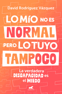 Lo Mo No Es Normal, Pero Lo Tuyo Tampoco / My Issues Aren't Normal, But Yours Aren't Either