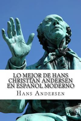 Lo Mejor de Hans Christian Andersen en Espaol Moderno - Huipe, Carmen, and Andersen, Hans Christian