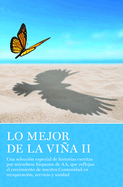 Lo Mejor de la Via II: Una Seleccin Especial de Historias Escritas Por Miembros Hispanos de Aa, Que Reflejan El Crecimiento de Nuestra Comunidad En Recuperacin, Servicio Y Unidad