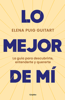 Lo Mejor de M. La Gua Para Descubrirte, Entenderte Y Quererte / The Best of Me . a Guide to Discover, Understand, and Love Yourself - Puig Guitart, Elena