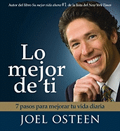 Lo Mejor de Ti (Become a Better You) Spanish Edition: 7 Pasos Para Mejorar Tu Vida Diaria