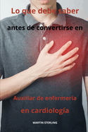 Lo que debe saber antes de convertirse en Auxiliar de enfermer?a en cardiolog?a