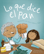 Lo Que Dice El Pan: Horneamos Con Amor, Historia Y Papan