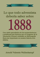 Lo Que Todo Adventista Debera Saber Sobre 1888: En Letra Grande, 1888 Reexaminado, el mensaje del tercer angel, Waggoner y Jones lecciones sobre la Fe, el camino consagrado a la perfeccin cristiana