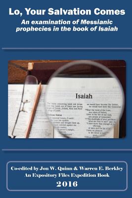 Lo, Your Salvation Comes: An Examination of Messianic Prophecies in the Book of Isaiah - Sutton II, Cloyce, and Moody, Brent, and Perez, Jonathan