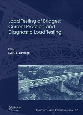 Load Testing of Bridges: Current Practice and Diagnostic Load Testing - Lantsoght, Eva (Editor)