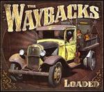 Loaded - The Waybacks