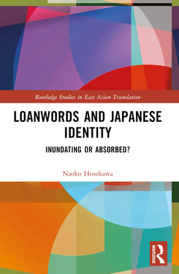 Loanwords and Japanese Identity: Inundating or Absorbed? - Hosokawa, Naoko