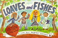 Loaves and Fishes: A "Love Your Neighbor" Cookbook - Hunt, Linda, and Liebert, Doris, and Frase, Marianne