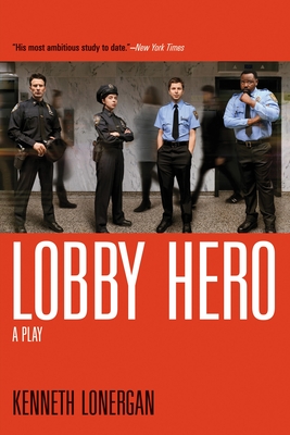 Lobby Hero: A Play - Lonergan, Kenneth