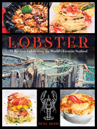 Lobster: 75 Recipes Celebrating the World's Favorite Seafood
