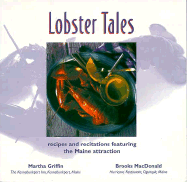 Lobster Tales: Recipes & Recitations Featuring the Maine Attraction