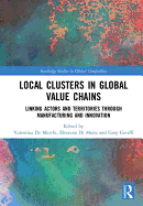 Local Clusters in Global Value Chains: Linking Actors and Territories Through Manufacturing and Innovation