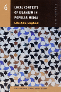 Local Contexts of Islamism in Popular Media (Amsterdam University Press-Isim Papers Series)